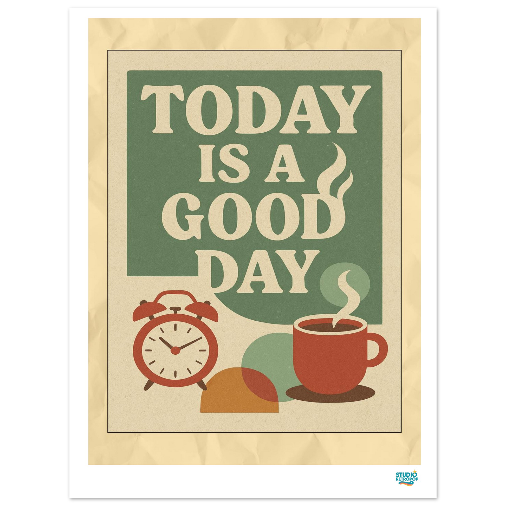 Affiche « Today Is a Good Day » – Commencez la journée avec style - StudioRetroPop