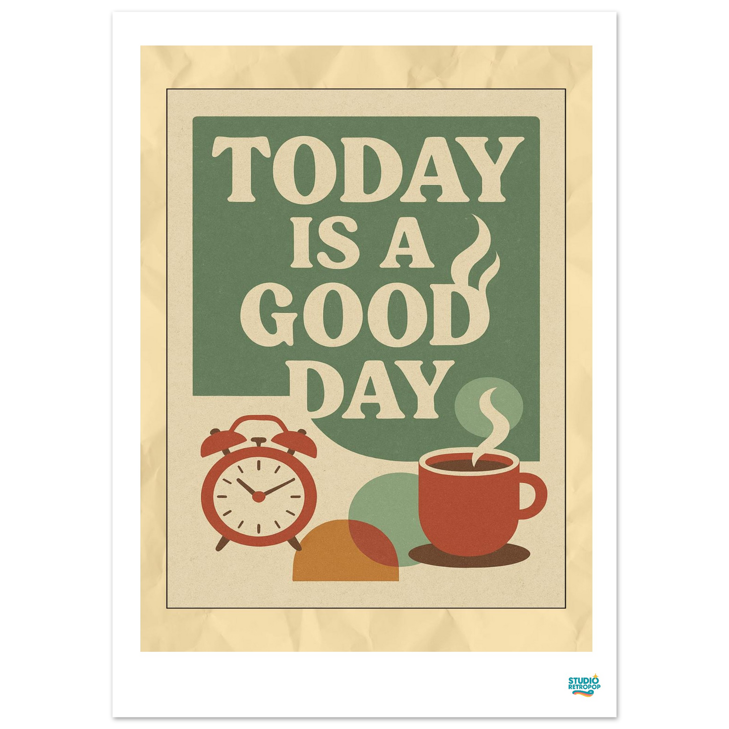 Affiche « Today Is a Good Day » – Commencez la journée avec style - StudioRetroPop