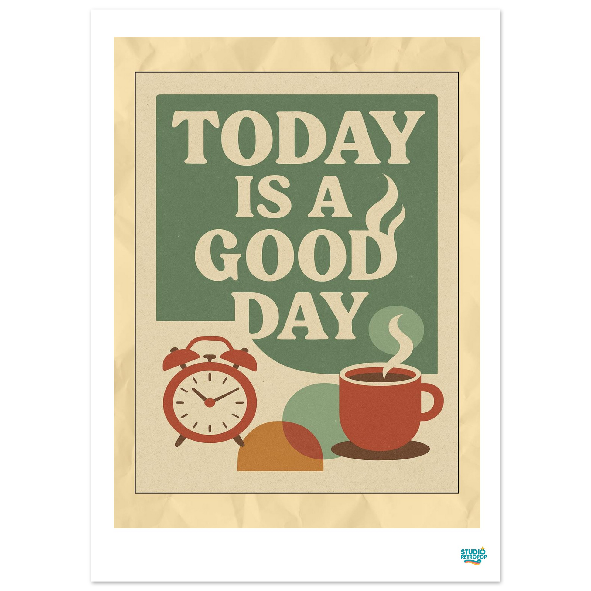 Affiche « Today Is a Good Day » – Commencez la journée avec style - StudioRetroPop
