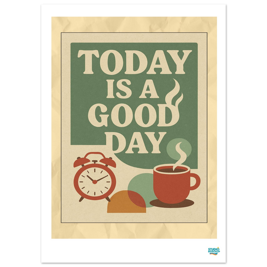 Affiche « Today Is a Good Day » – Commencez la journée avec style - StudioRetroPop