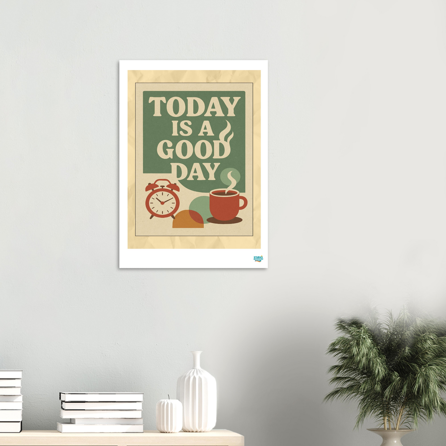 Affiche « Today Is a Good Day » – Commencez la journée avec style - StudioRetroPop