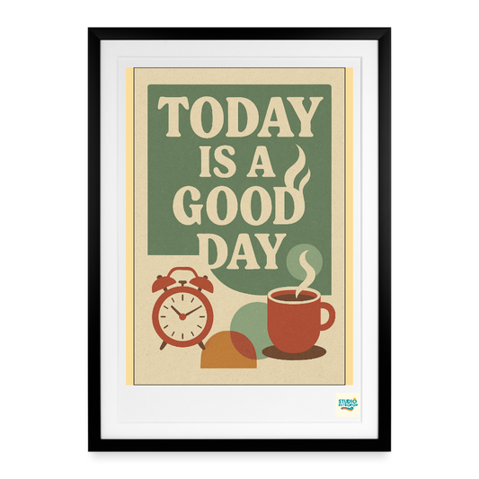 Studioretropop Affiche (2000 et +) Today is a good day - Format 49 x 69 cm avec cadre