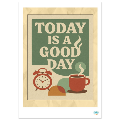 Affiche « Today Is a Good Day » – Commencez la journée avec style - StudioRetroPop